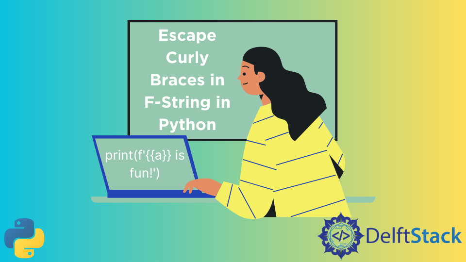 escape-curly-braces-in-f-string-in-python-delft-stack